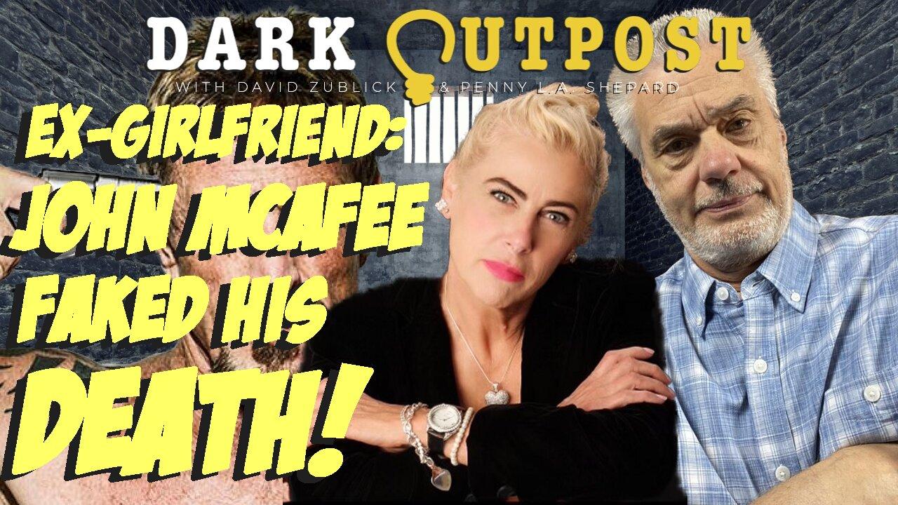 Dark Outpost LIVE 08.29.2022  Ex-Girlfriend: John McAfee Faked His Death!