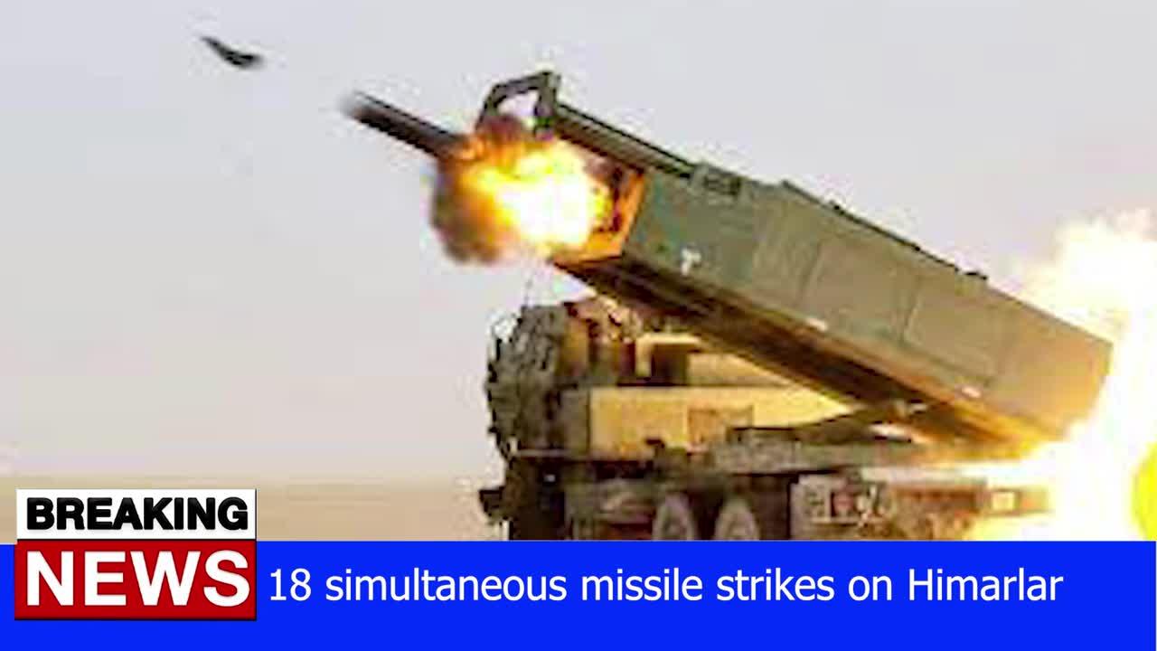 18 simultaneous missile strikes on Himarlar - RUSSIA UKRAINE WAR NEWS