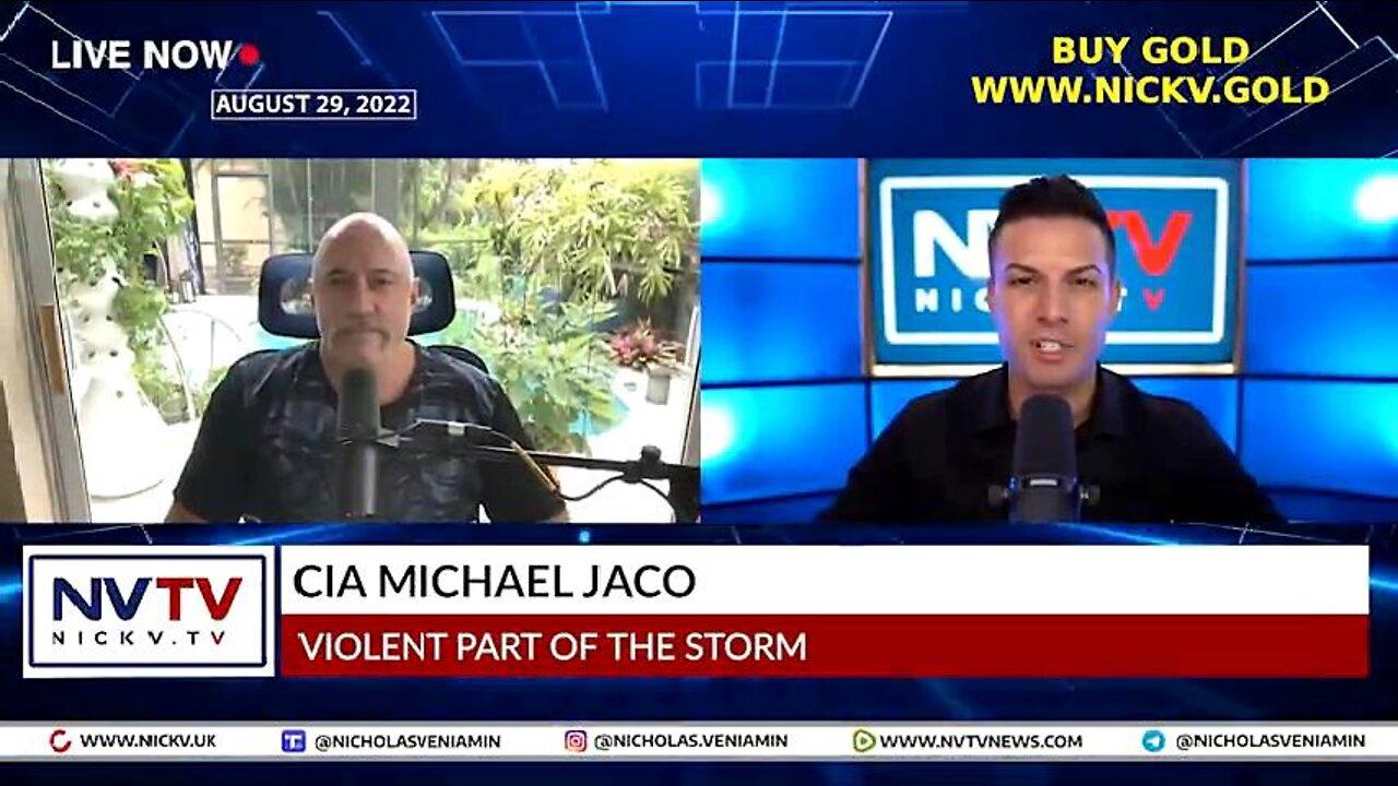 CIA Michael Jaco Discusses Violent Part of The Storm with Nicholas Veniamin