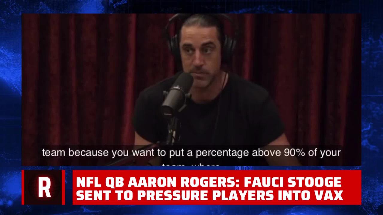NFL QB Aaron Rogers: Fauci Stooge Sent to Pressure Players Into Vaxx