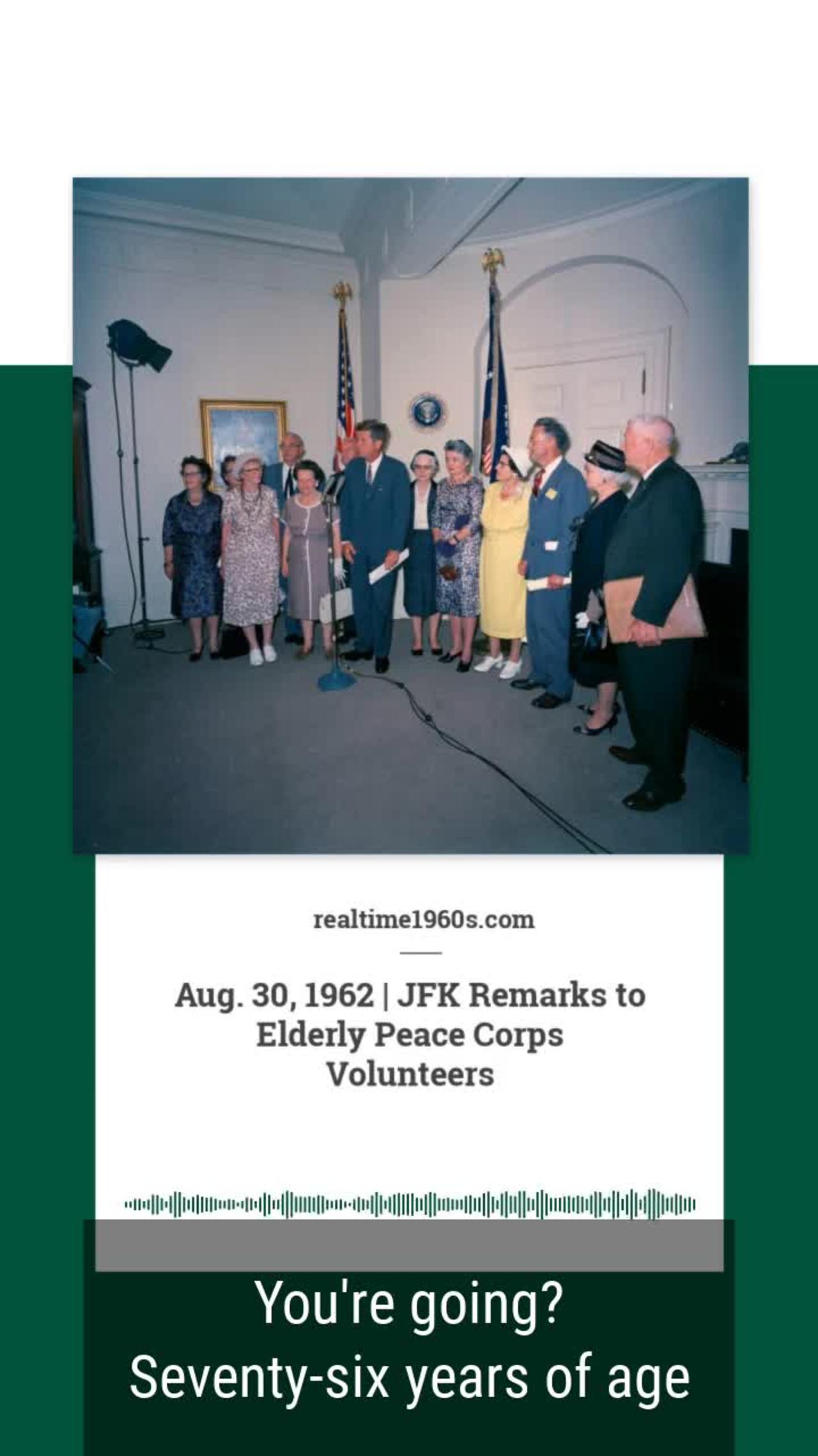 Aug. 30, 1962 - JFK Remarks to Elderly Peace Corps Volunteers