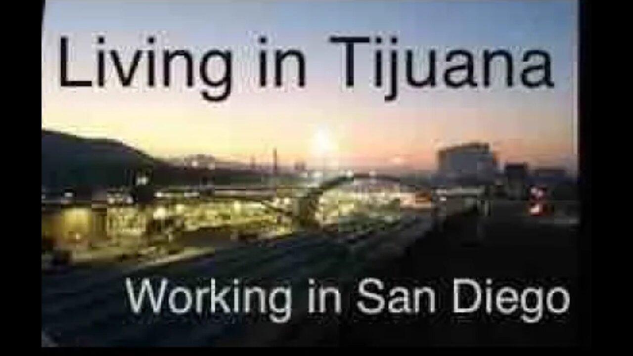 Living in Tijuana working San Diego