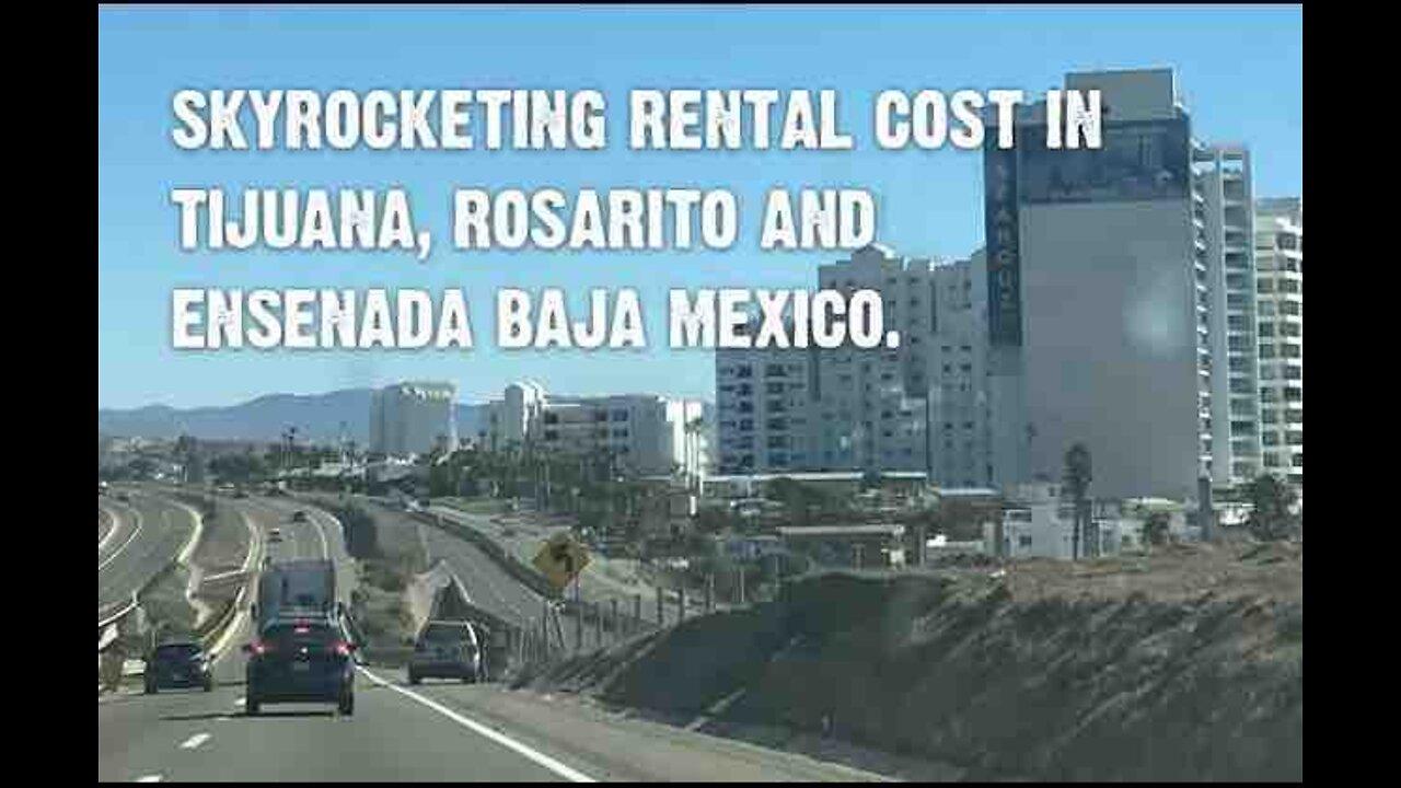 Why is Rent in Tijuana, Rosarito and Ensenada Mexico so high?