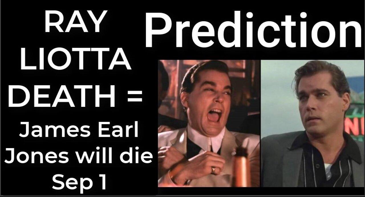 Prediction - RAY LIOTTA DEATH prophecy = James Earl Jones will die Sep 1