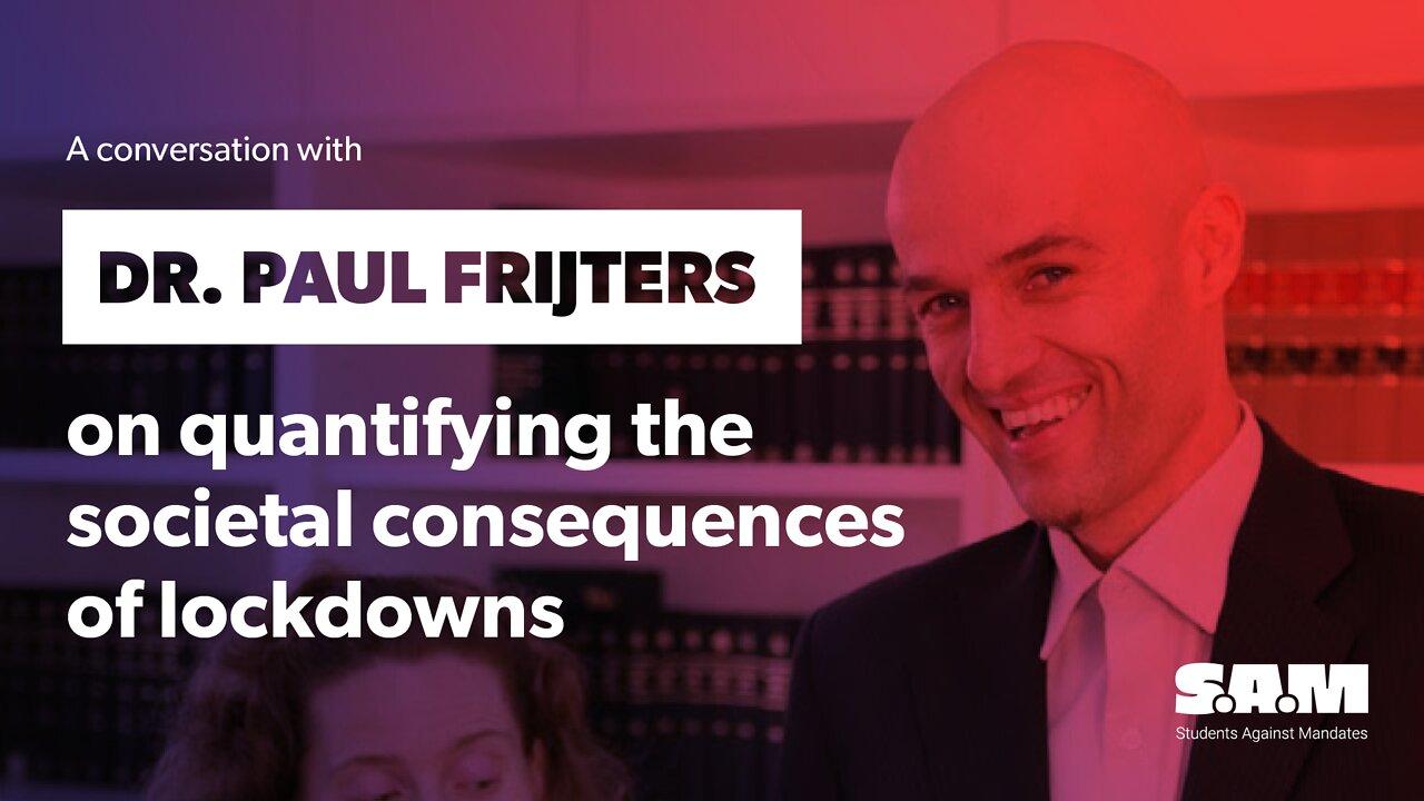 Dr. Paul Frijters - Quantifying the societal consequences of lockdowns