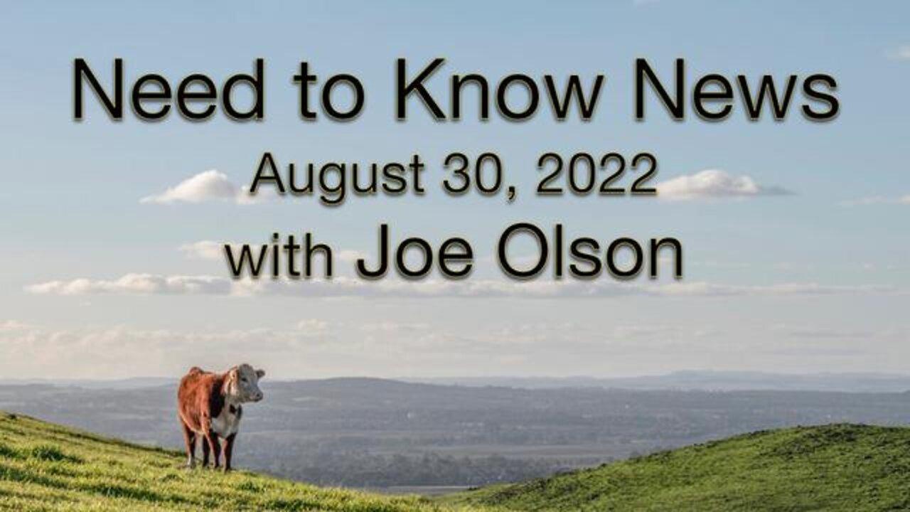 Need to Know News (30 August 2022) with Joe Olson
