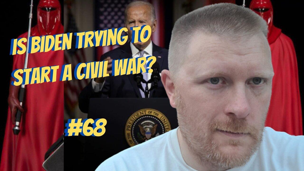 #68-Is Biden Trying To Start A Civil War?