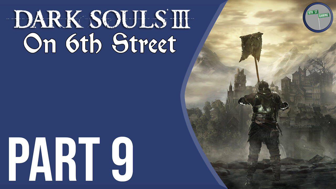 Dark Souls III on 6th Street Part 9