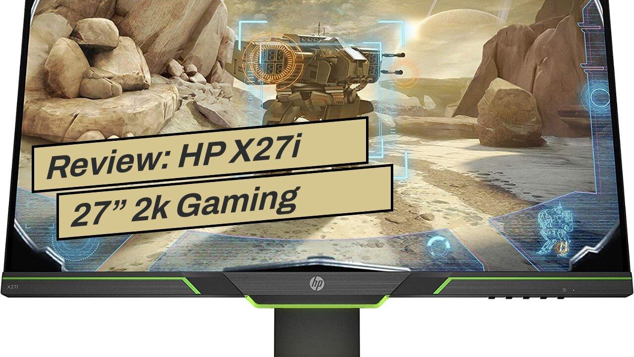 Review: HP X27i 27” 2k Gaming Monitor with AMD FreeSync, 1440p 144Hz, QHD, IPS, Ambient Lightin...