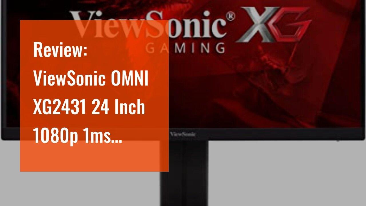 Review: ViewSonic OMNI XG2431 24 Inch 1080p 1ms 240Hz Gaming Monitor with AMD FreeSync Premium,...