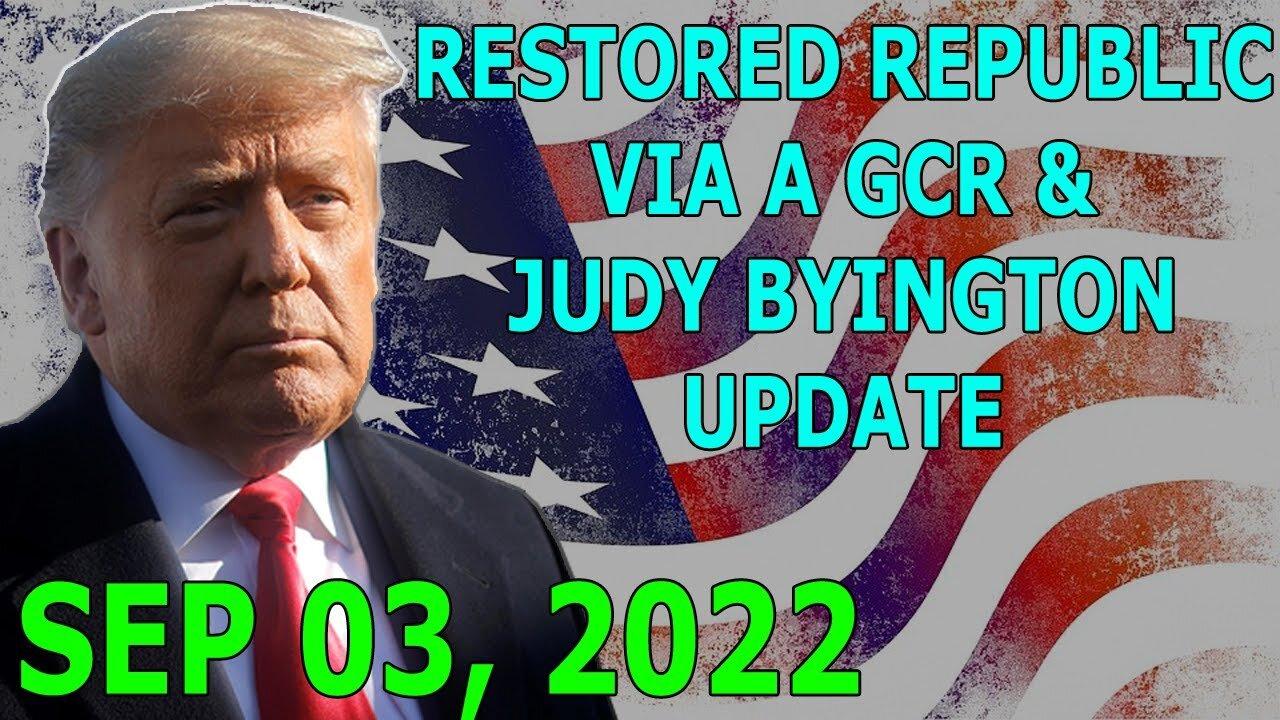 RESTORED REPUBLIC VIA A GCR & JUDY BYINGTON UPDATE SEP 03, 2022