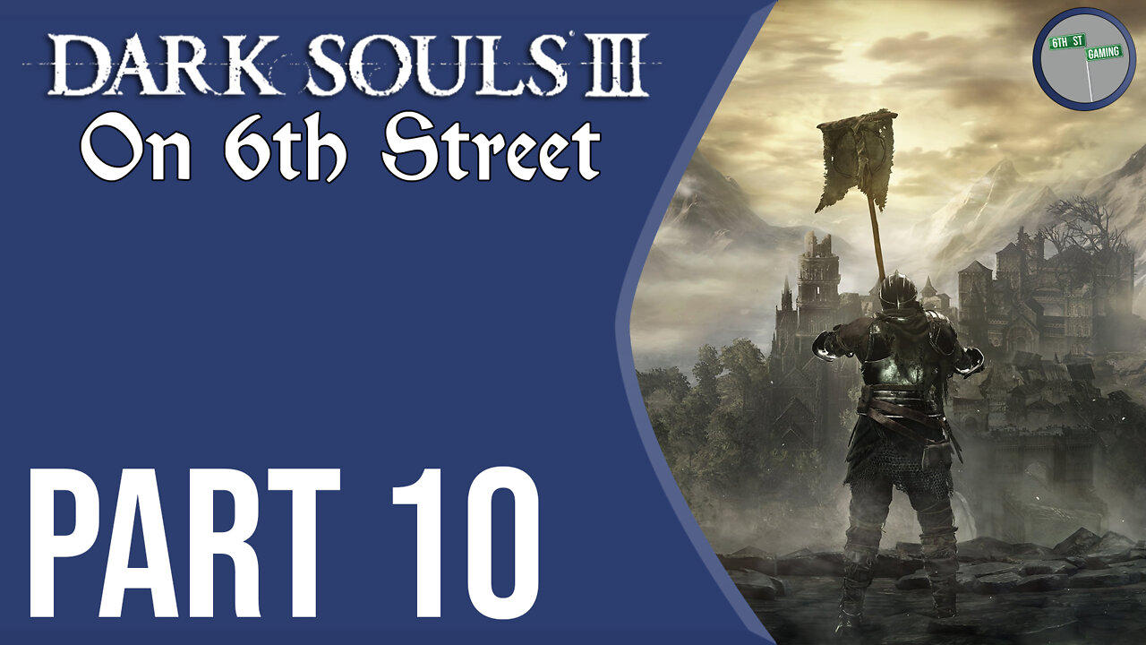 Dark Souls III on 6th Street Part 10