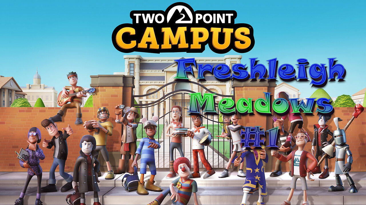 TPC #1 - Freshleigh Meadows #1 - Introduction to Two Point Campus!