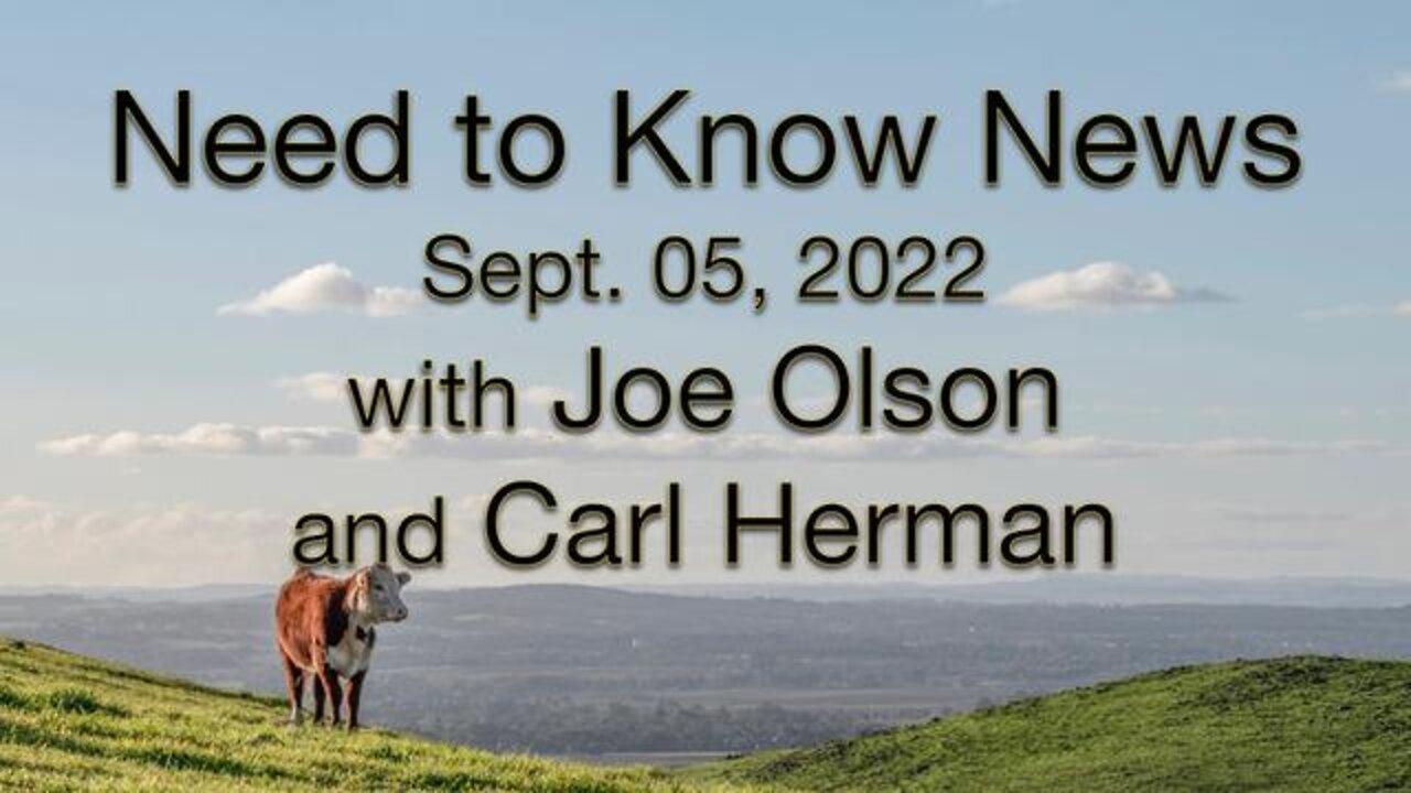 Need to Know News (5 September. 2022) with Joe Olson and Carl Herman