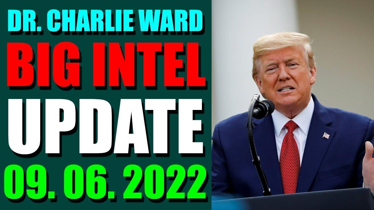 DR. CHARLIE WARD BIG INTEL UPDATE TODAY (SEP 06, 2022)