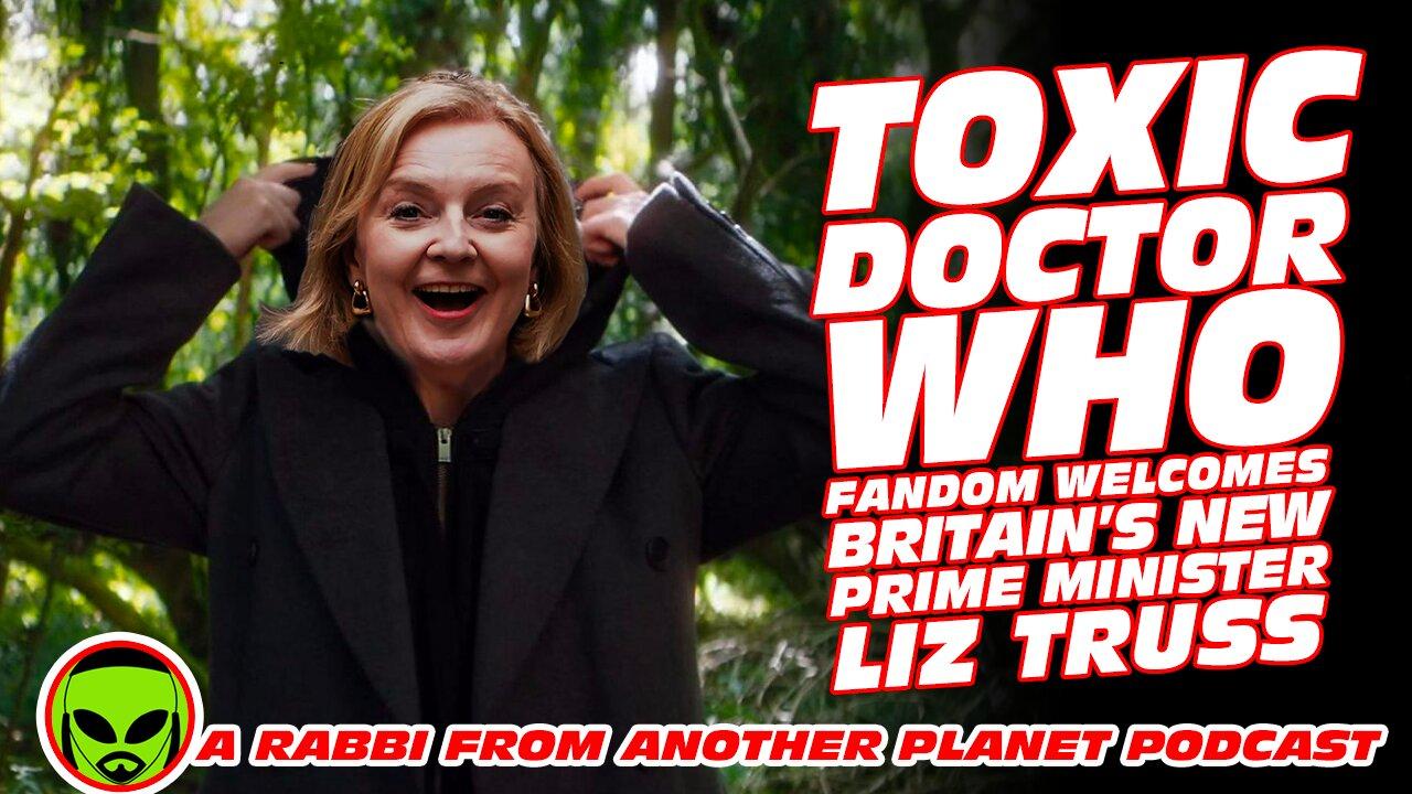 Toxic Doctor Who Fans Welcomes Britains New Prime Minister, Liz Truss