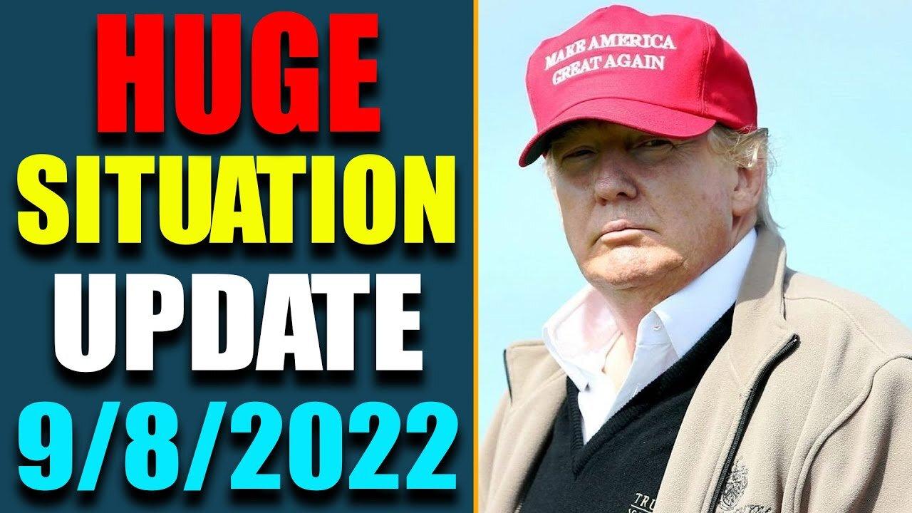 HUGE SITUATION EXCLUSIVE UPDATE OF TODAY'S SEP 8, 2022 - TRUMP NEWS