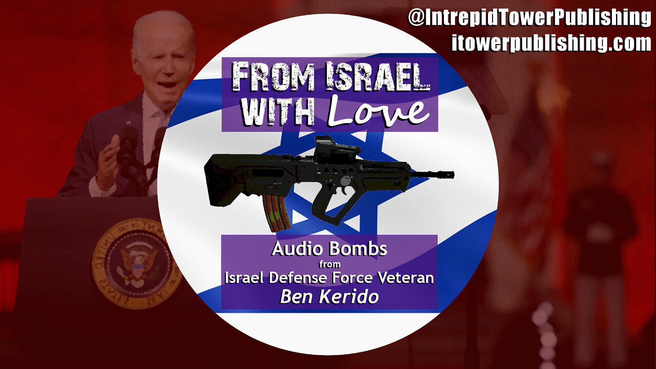 Biden's Divisive Rhetoric is Orwellian, Tyrannical, & Terrifying ~ "From Israel with Love" Ep. #13