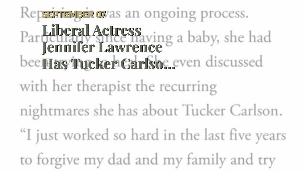 Liberal Actress Jennifer Lawrence Has Tucker Carlson Nightmares