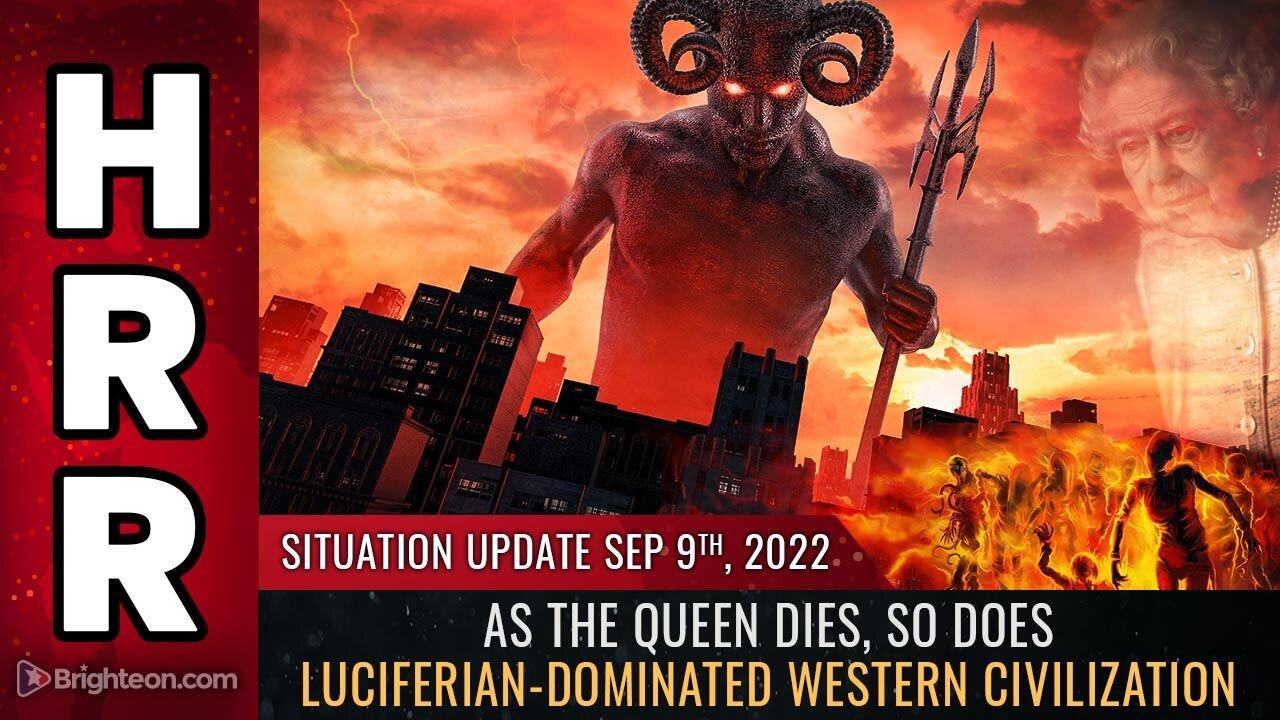 Situation Update, Sep 9, 2022 - As the Queen dies, so does luciferian-dominated western civilization