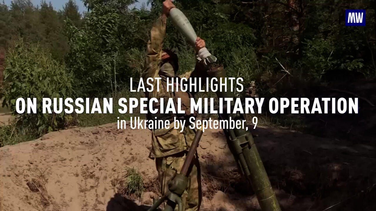 September 9, 2022 : Russia’s Special Military Operation Updates