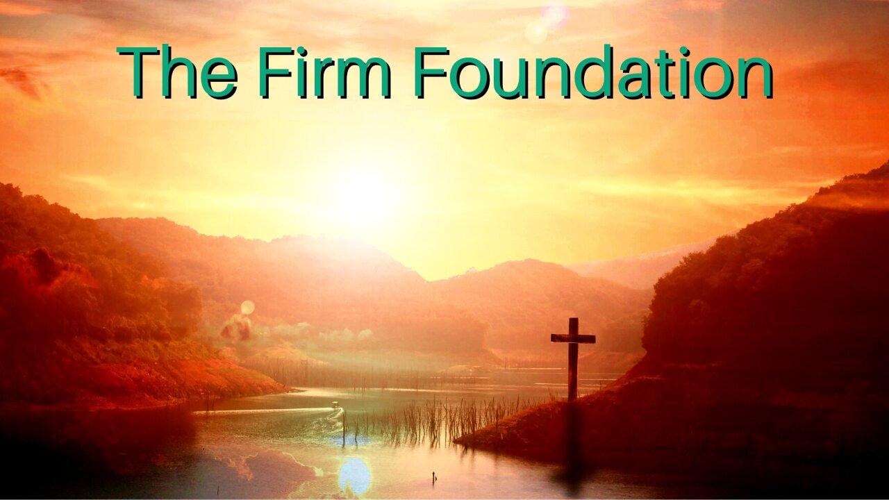 The Firm Foundation