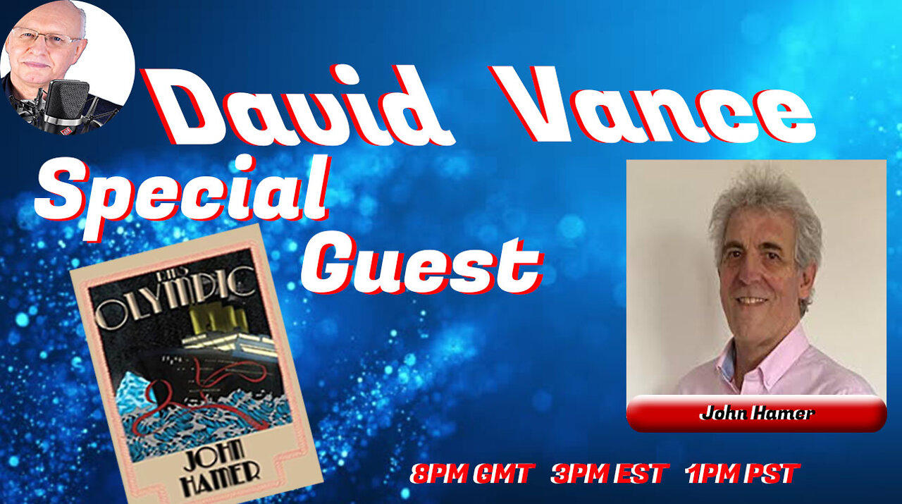 David Vance with Special Guest,  Author John Hamer "Titanic - what really happened!"