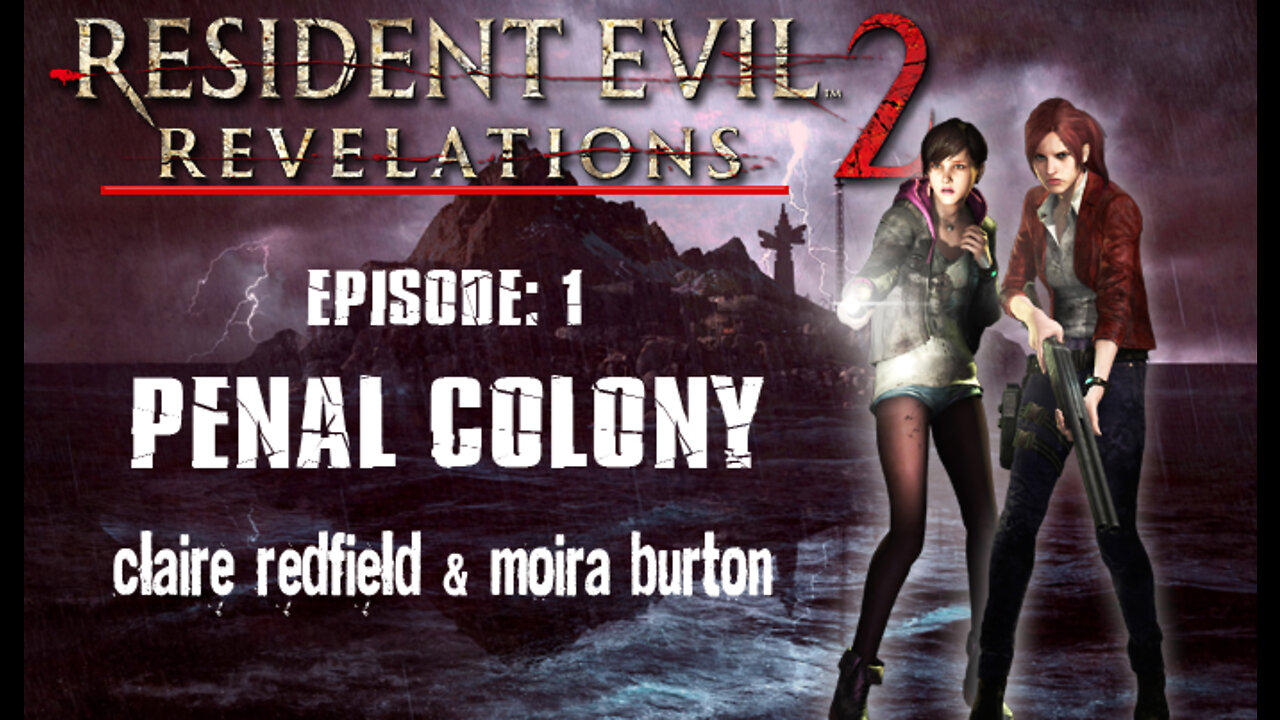 Resident Evil Revelations 2: Episode 1 - Penal Colony [Claire & Moira] PS4 / no commentary