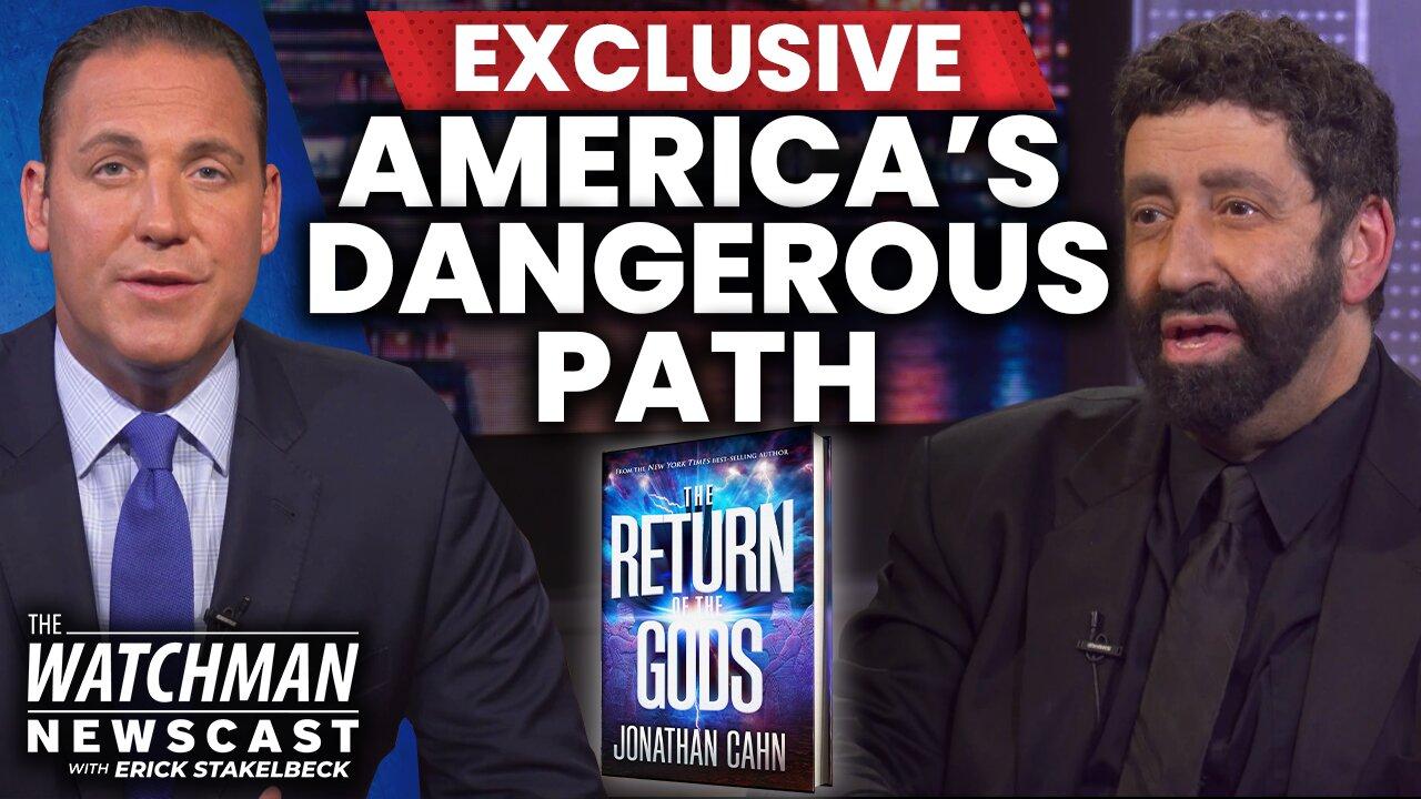 Jonathan Cahn on His New Book “Return of the Gods” & America's DANGEROUS Path | Watchman Newscast