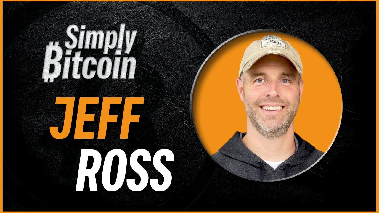 Jeff Ross Bullish Bitcoin Update - Simply Bitcoin IRL