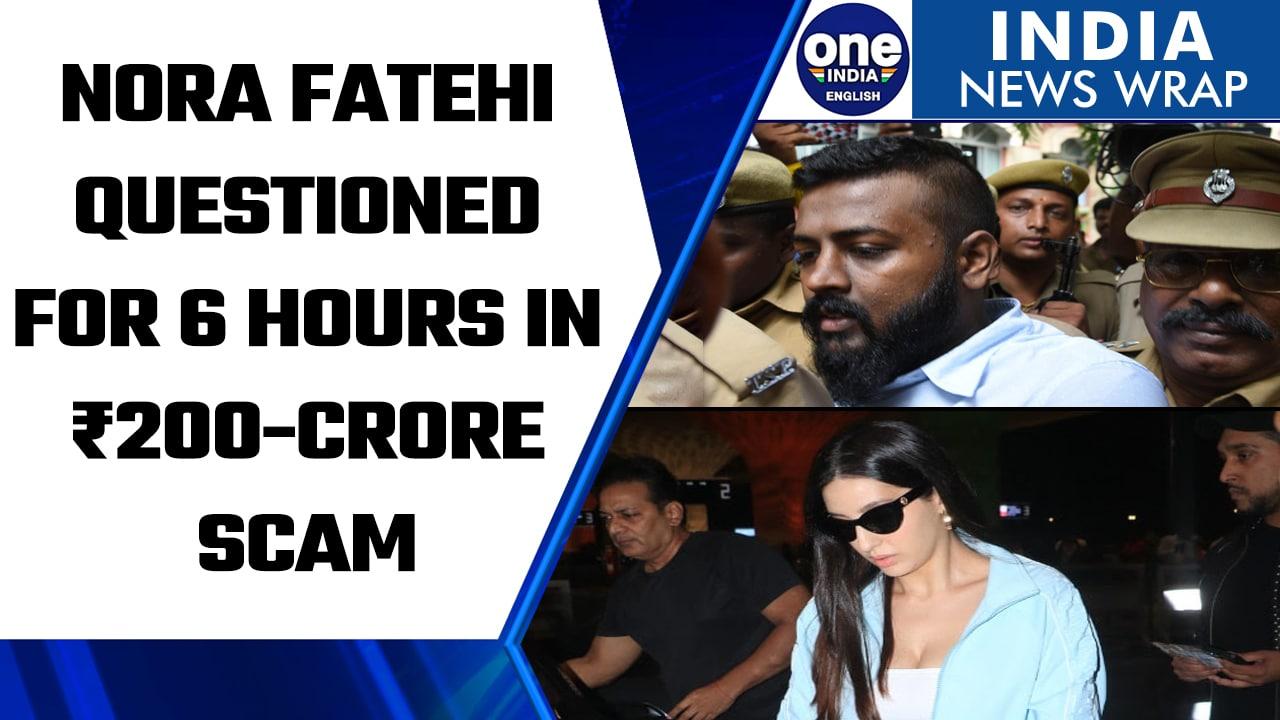 Actor Nora Fatehi questioned for 6 hours by Delhi Police in extortion case | Oneindia News*News
