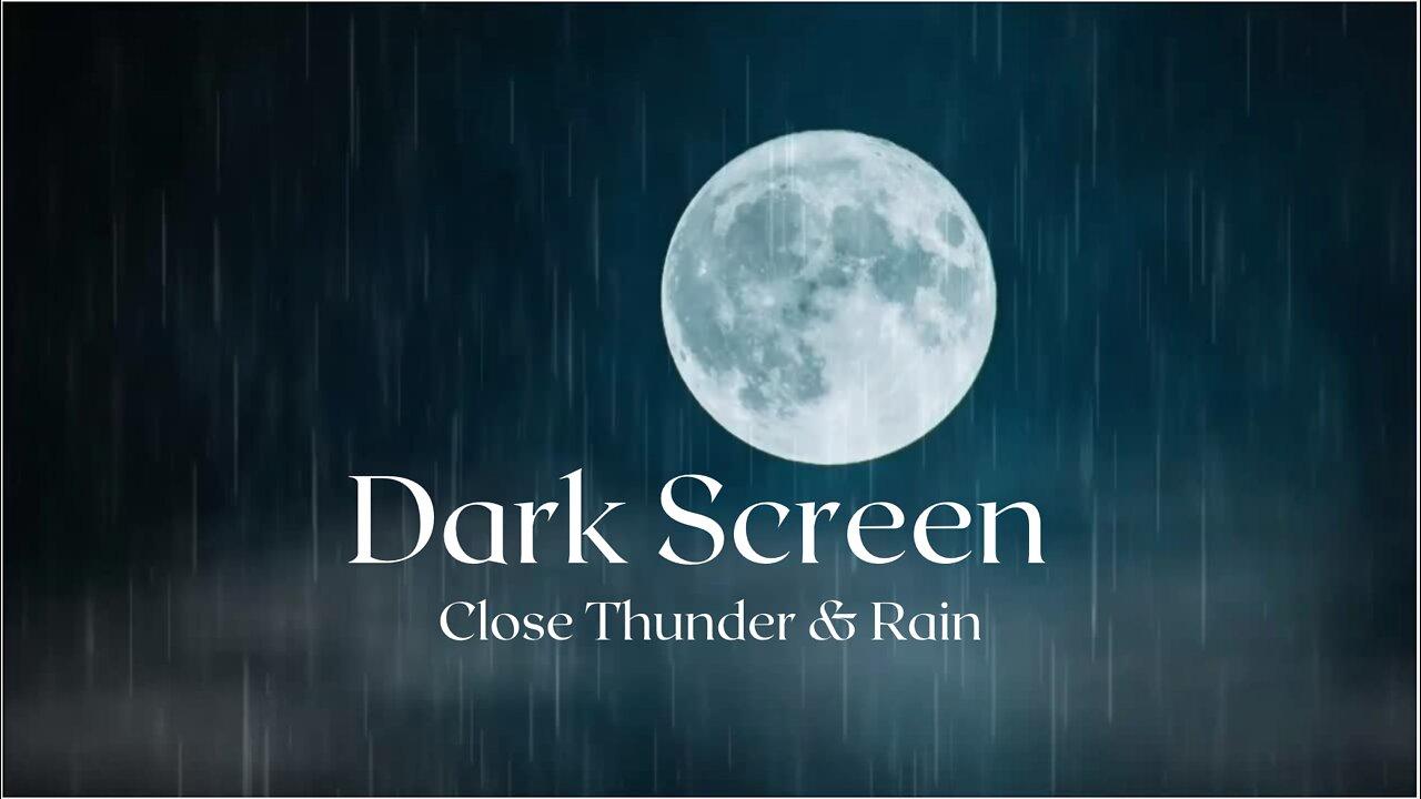 Close Thunder and Rain Sounds for Sleeping - Dark Screen for Relaxing Sleep - Stress Relief