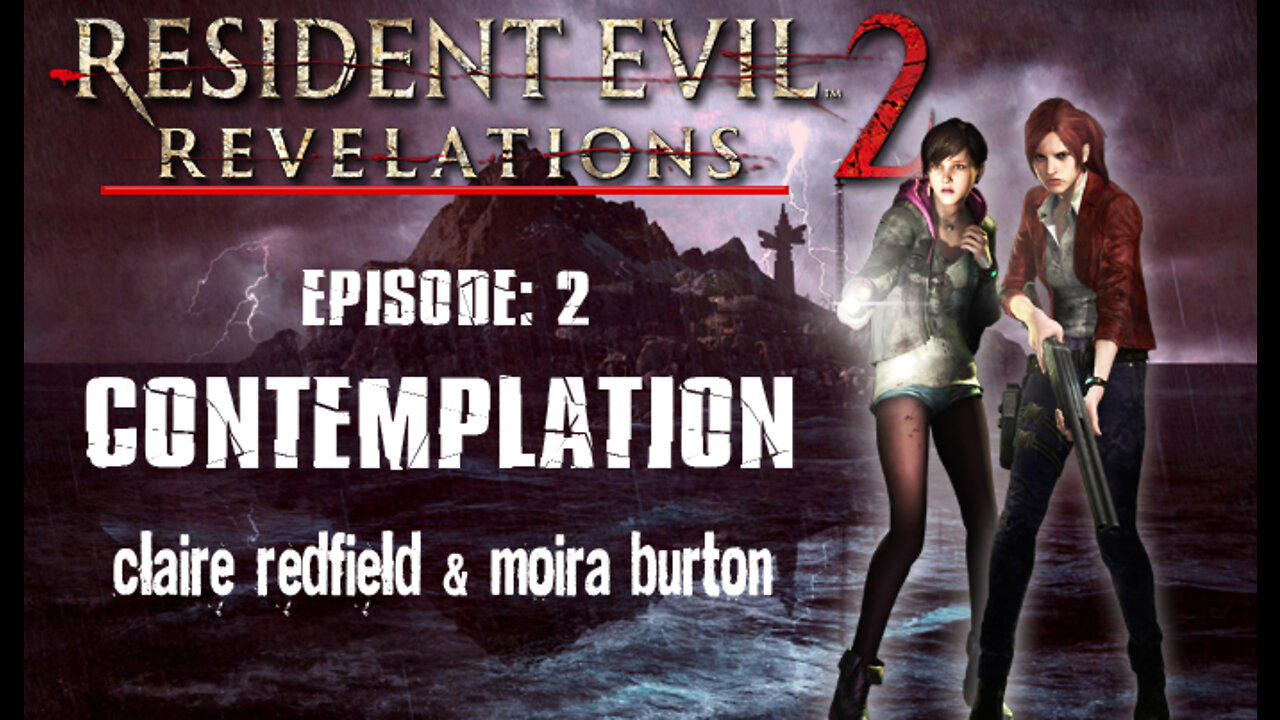 Resident Evil Revelations 2: Episode 2 - Contemplation [Claire & Moira] PS4 / no commentary