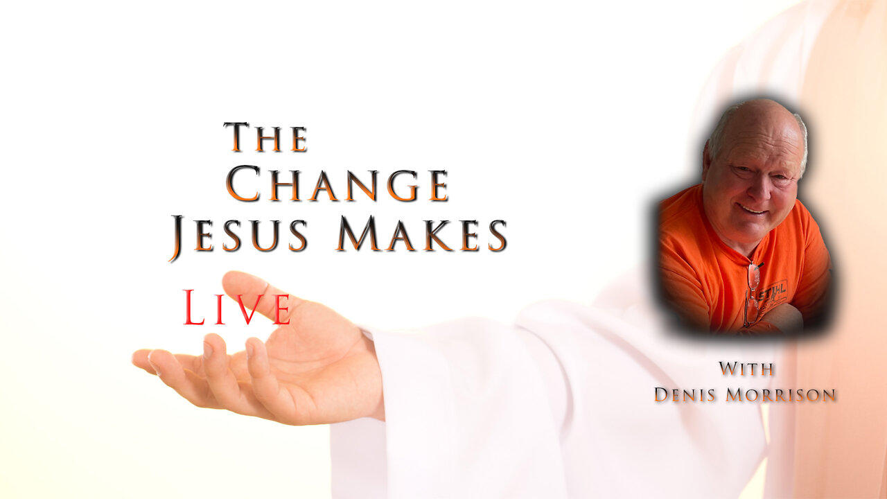 The Change Jesus Makes - Denis Morrison - Live