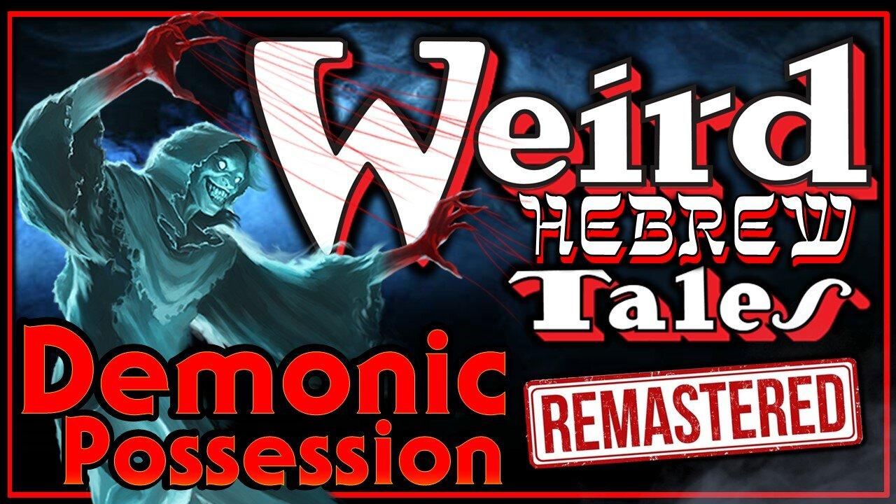 Weird Hebrew Tales (Remastered) - Demonic Possession