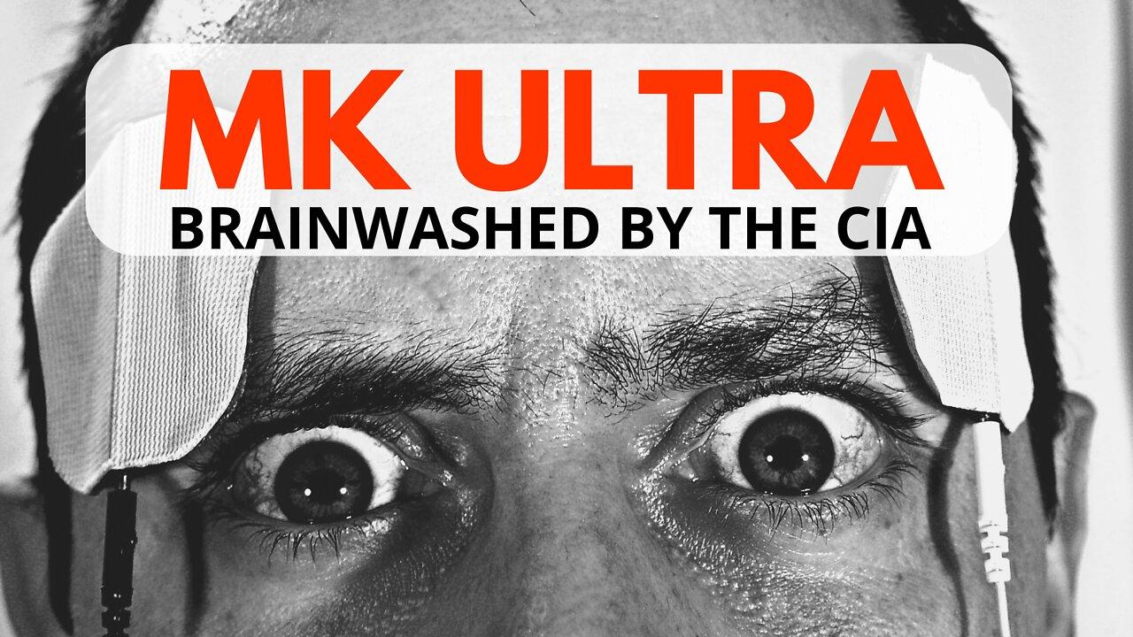 Brainwashed by the CIA : The Mk Ultra experiments