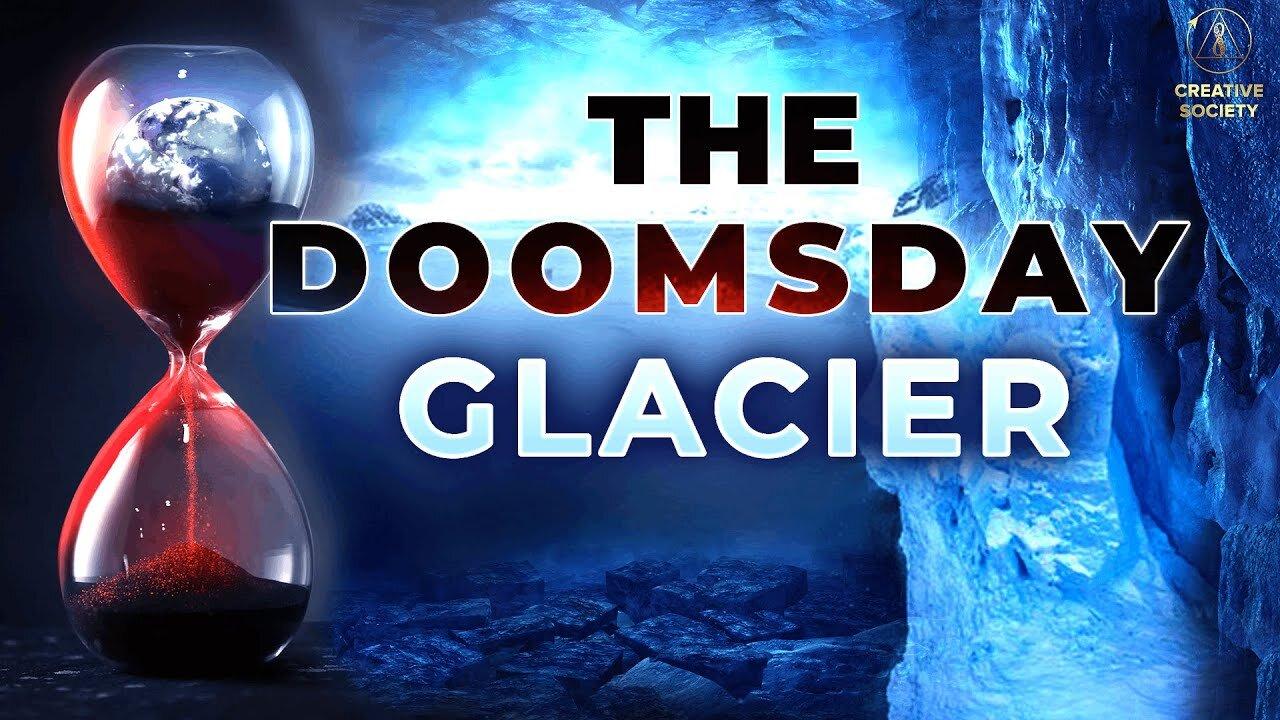 "The Doomsday" Glacier. Why are scientists so concerned?