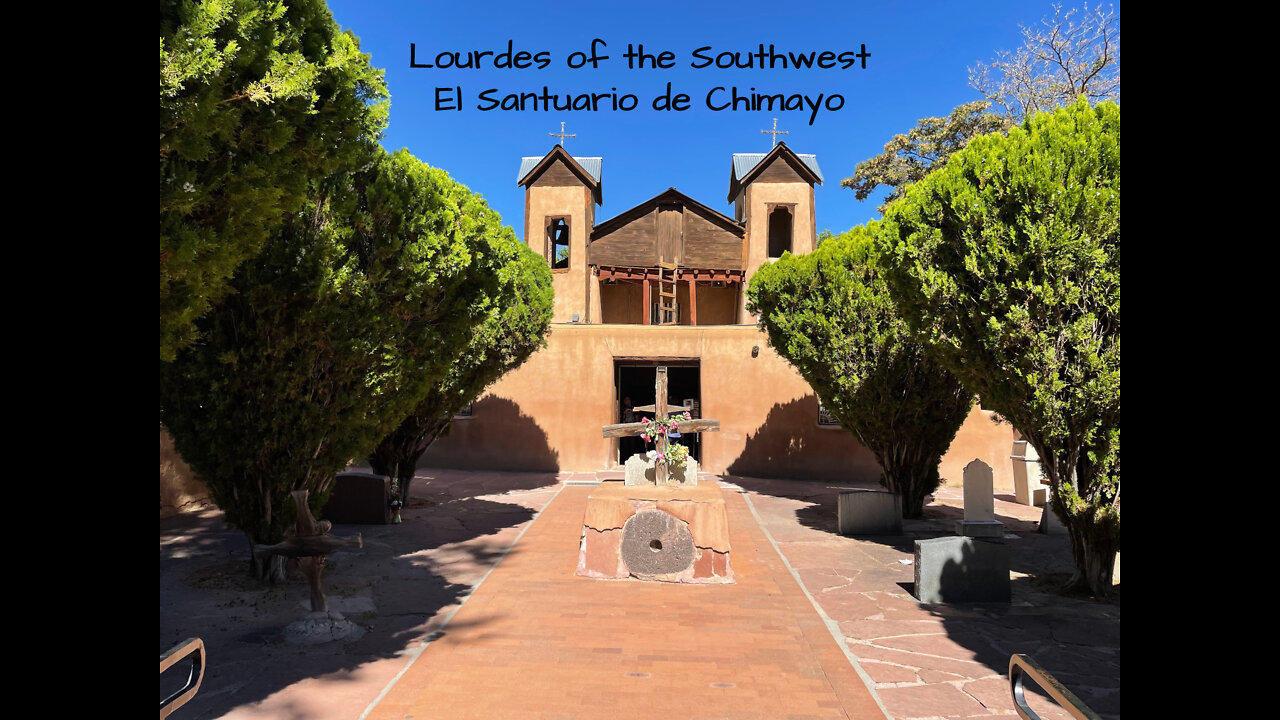 Lourdes of the Southwest - El Santuario de Chimayo