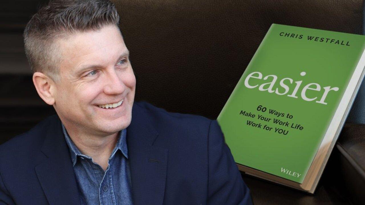 Easier: 60 Ways to Make Your Work Life Work for You with Chris Westfall