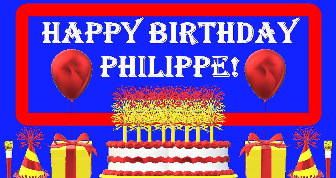Happy Birthday 3D - Happy Birthday Philippe - Happy Birthday To You - Happy Birthday Song