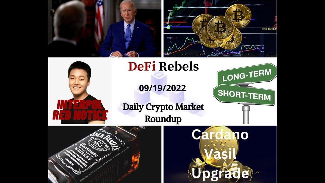 Daily Crypto Update 09/19: Biden Crashes Crypto, Do Kwon Interpol Red Notice, Cardano Vasil