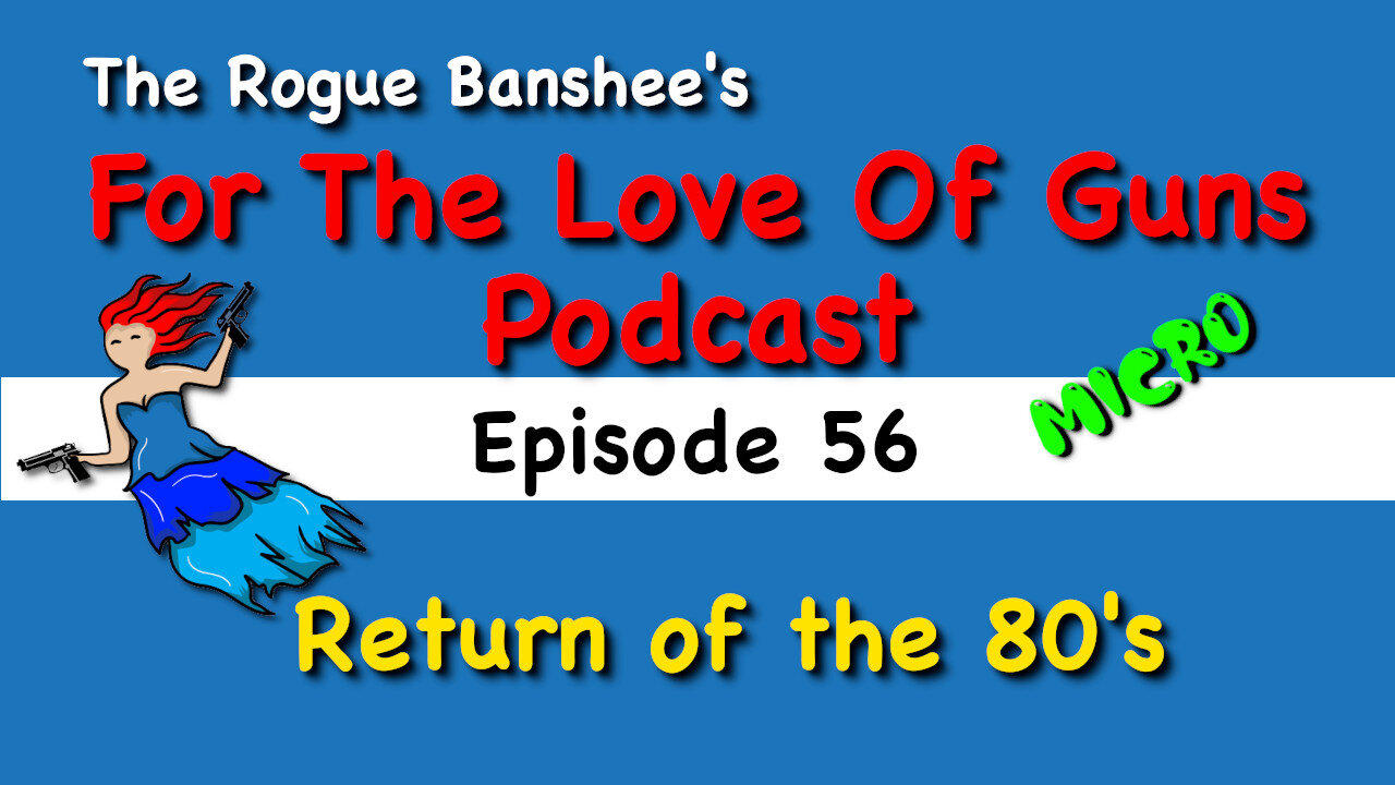 Return of the 80 Percenters! // Episode 56 For The Love Of Guns