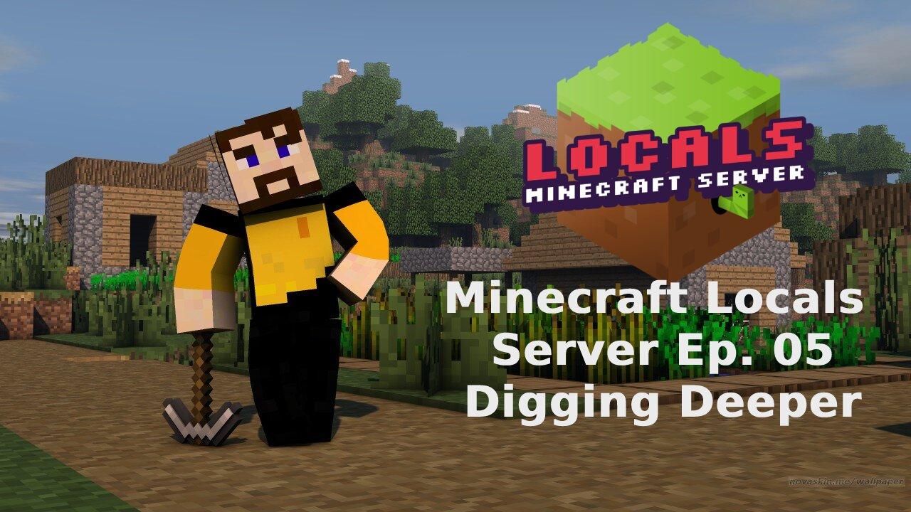 Minecraft Locals Lets Play Live: Episode 5 - Digging Deeper