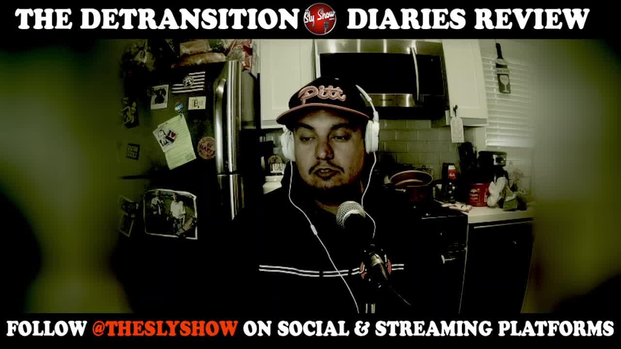 The Detransition Diaries Review (@TheSlyShow)