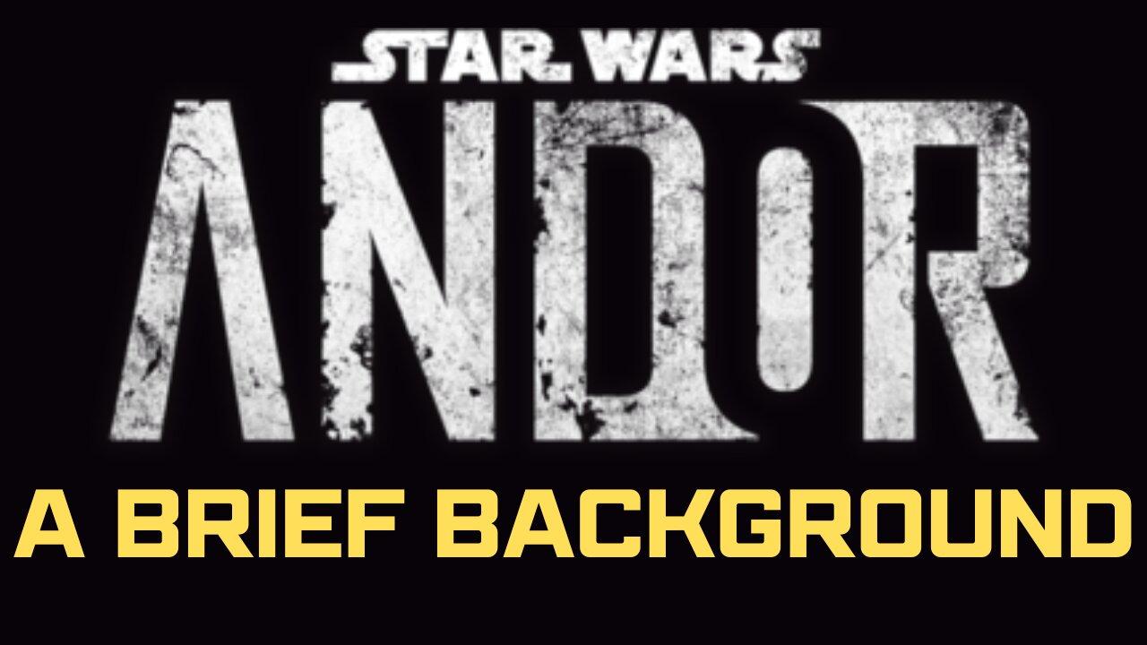 Star Wars: Andor - A Brief Background