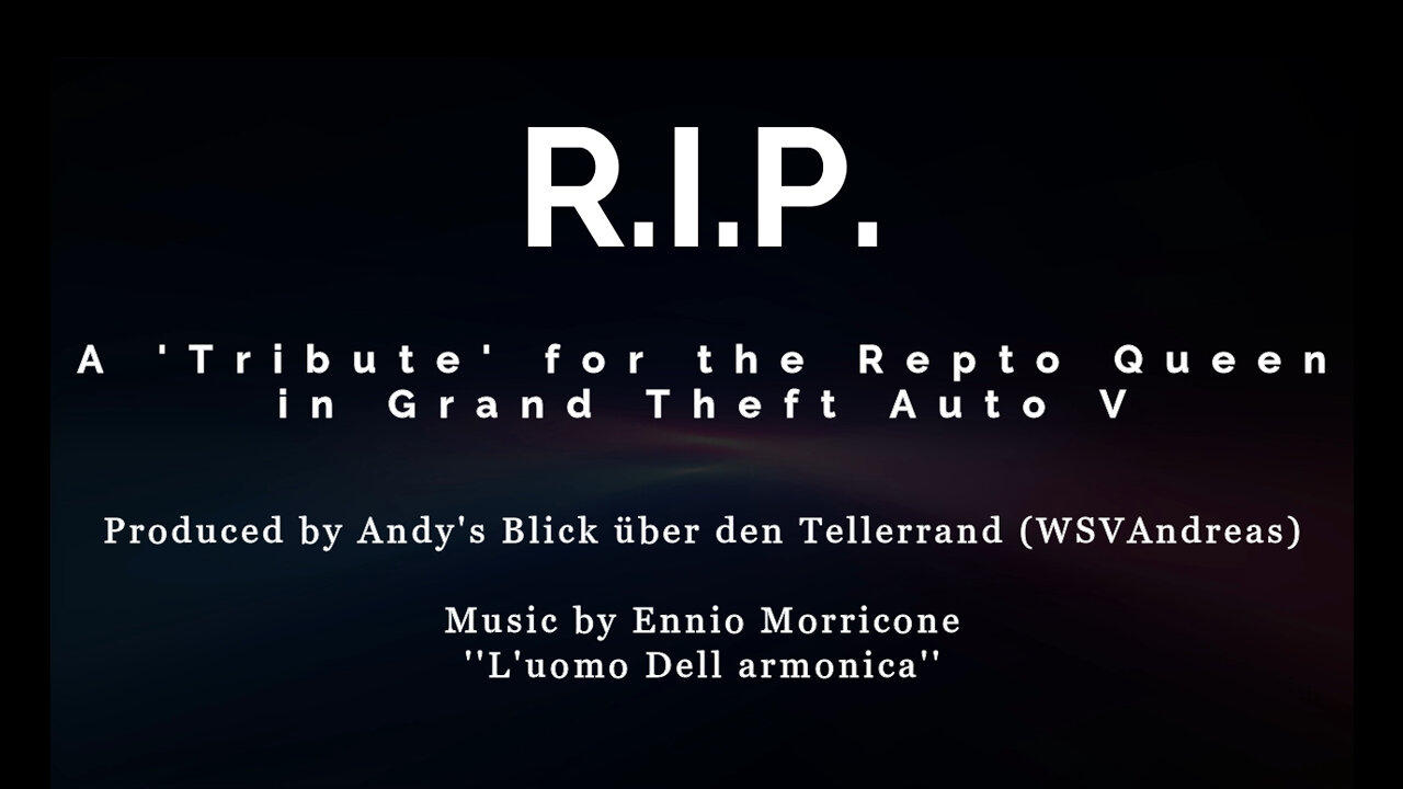 R. I. P. (A 'Tribute' for the Repto Queen in Grand Theft Auto V)
