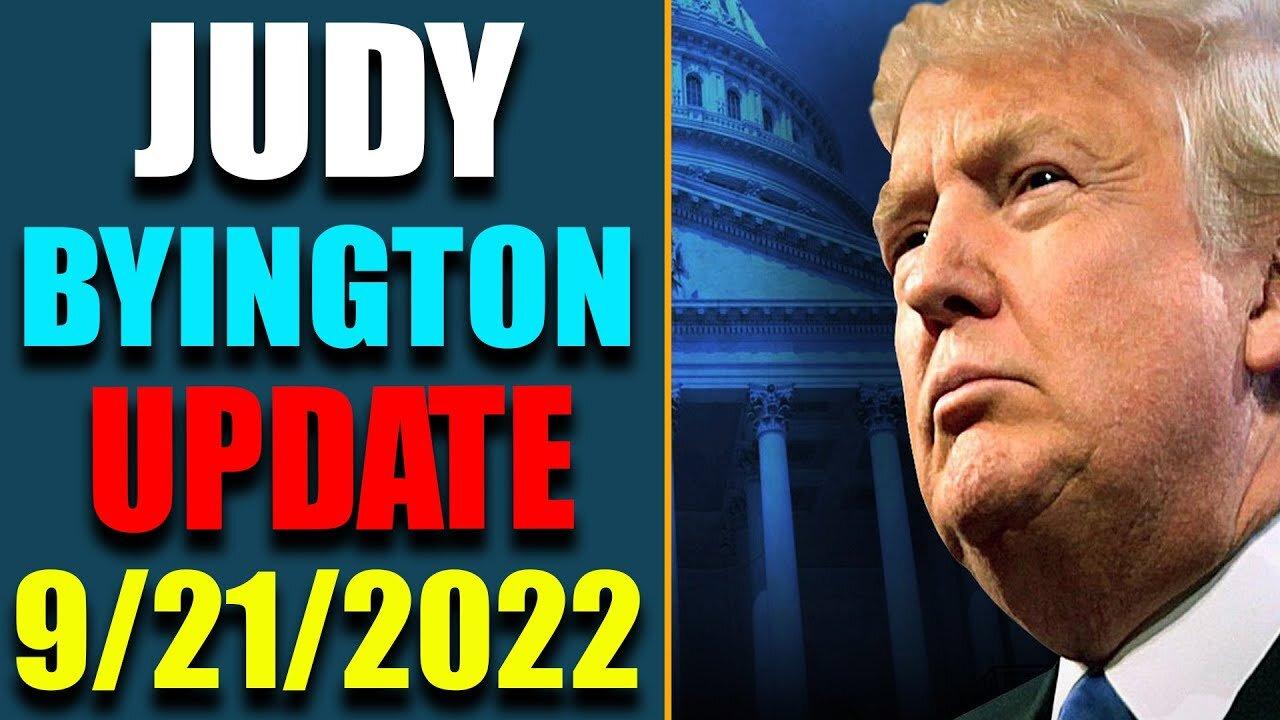 JUDY BYINGTON INTEL: RESTORED REPUBLIC VIA A GCR HUGE UPDATE AS OF SEP 21, 2022 - TRUMP NEWS