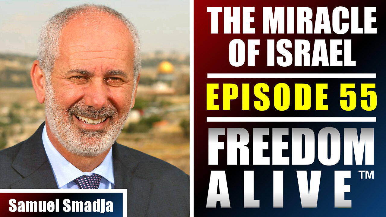 The Miracle of Israel - Samuel Smadja - Freedom Alive™ Ep55