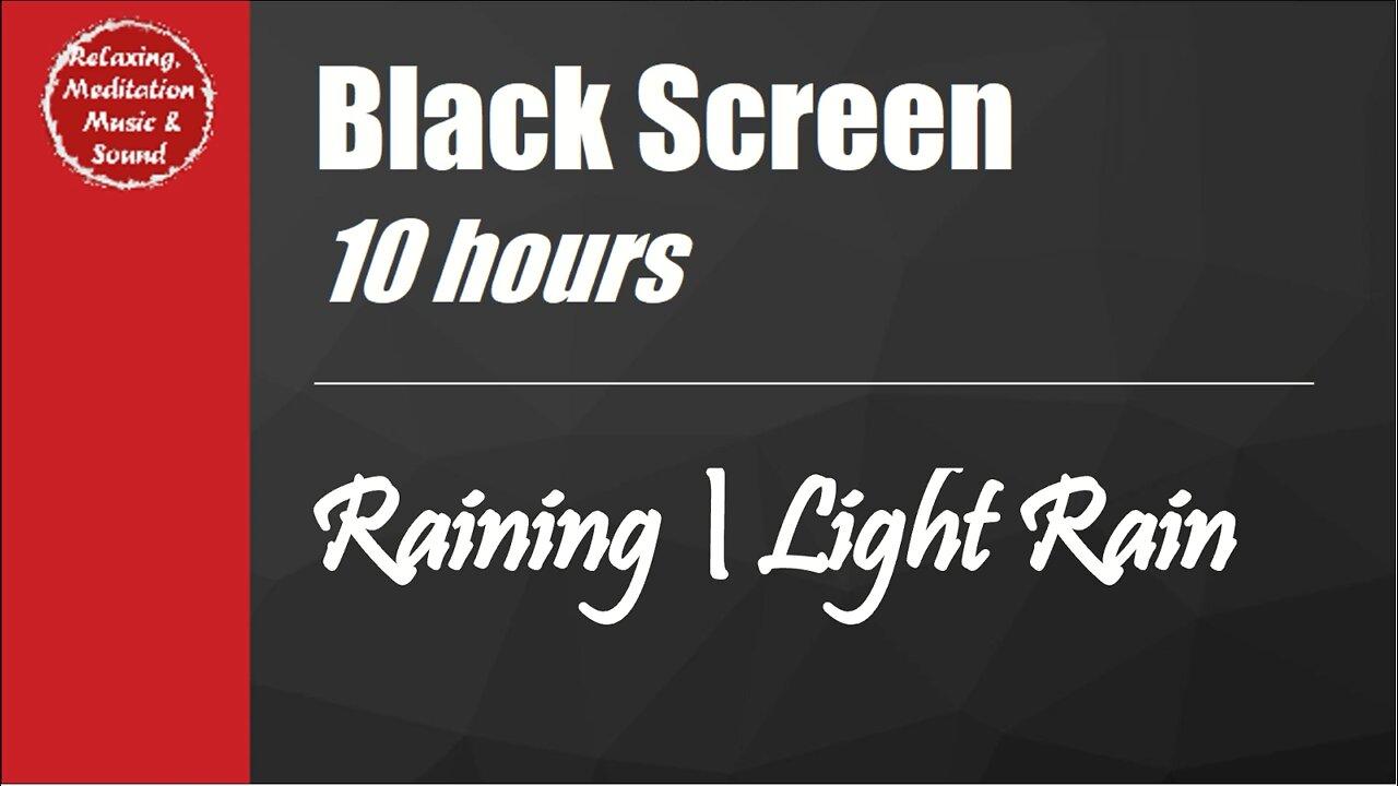 Light rain with black screen for 10 hours, Raining sound for sleep and relax