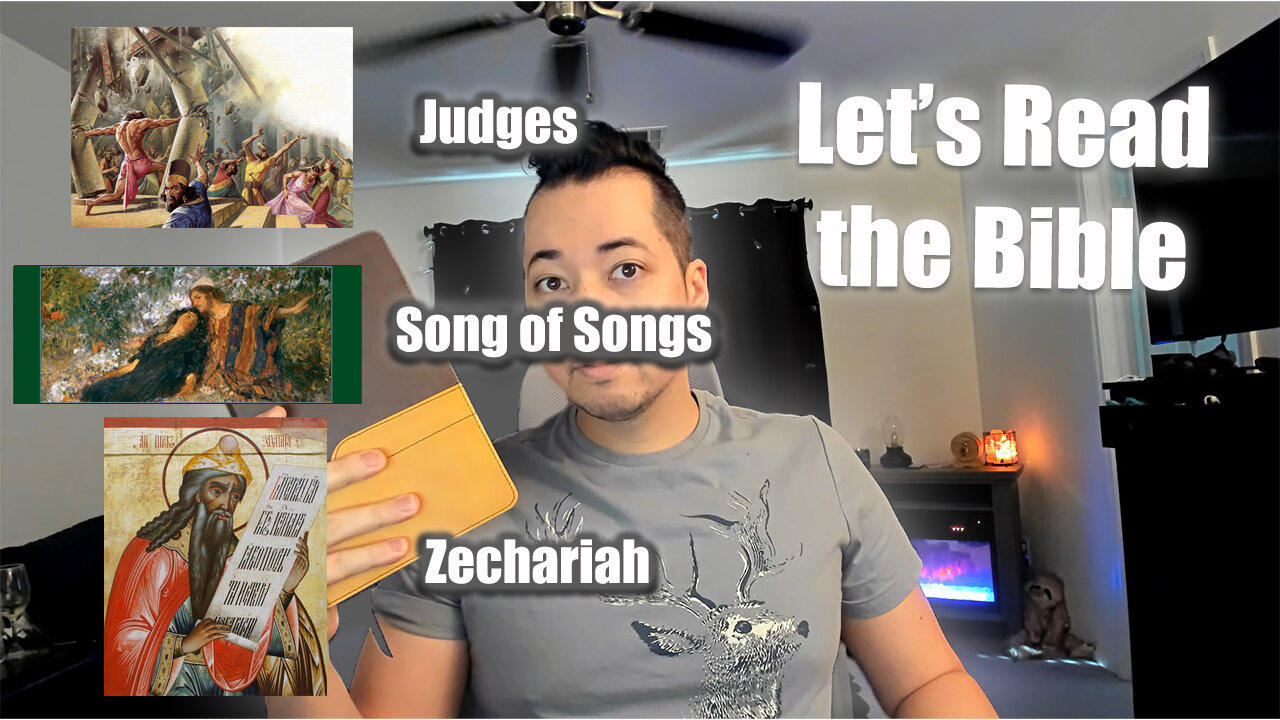 Day 227 of Let's Read the Bible - Judges 16, Song of Songs 6, Zechariah 1